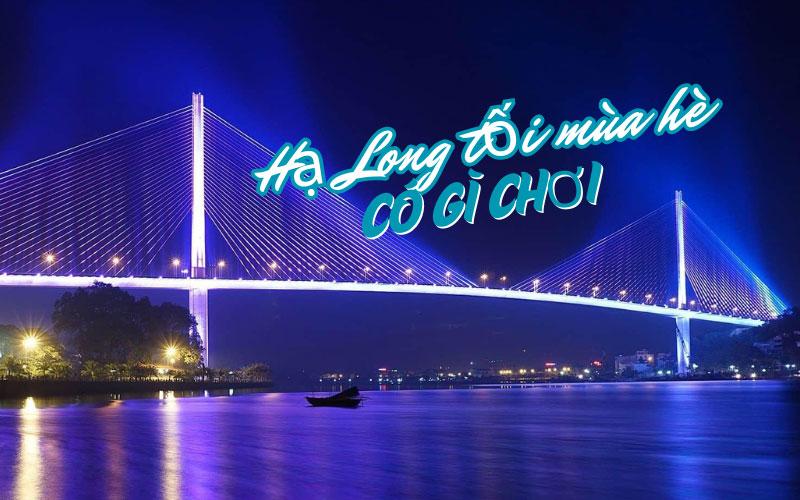 Hạ Long có gì chơi buổi tối mùa hè? Top điểm vui chơi hấp dẫn không nên bỏ lỡ