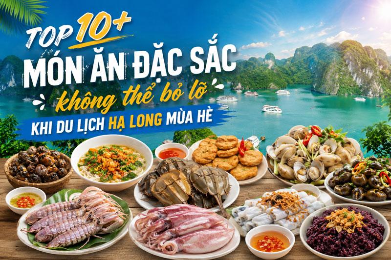 Top 10 món ngon Hạ Long mùa hè nhất định phải thử